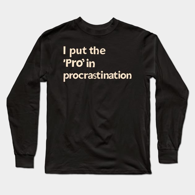 procrastination Long Sleeve T-Shirt by NomiCrafts